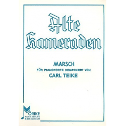 Alte Kameraden : Marsch - Carl Teike