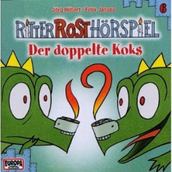Ritter Rost Hörspiel 06 - Der Doppelte Koks : - Felix Janosa