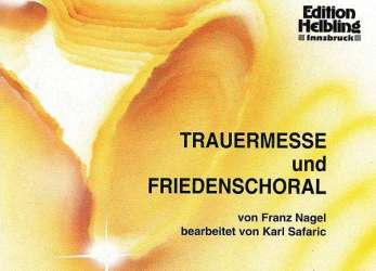 Trauermesse und Friedenschoral - Franz Nagel / Arr. Karl Safaric