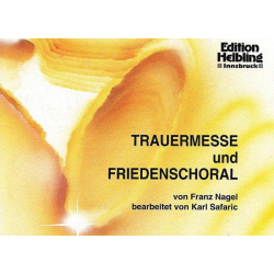 Trauermesse und Friedenschoral - Franz Nagel / Arr. Karl Safaric