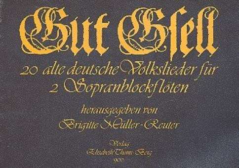 Gut Gsell : 20 alte deutsche Volkslieder