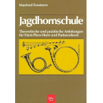 Jagdhornschule (Theoretische und praktische Anleitungen für Fürst-Pless-Horn und Parforcehorn) - Manfred Fensterer