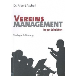 Vereinsmanagement in 30 Schritten - Strategie & Führung - Albert Ascherl