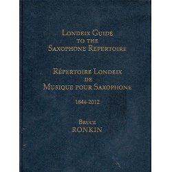 Guide to the Saxophone Repertoire 1844-2012 - Jean-Marie Londeix