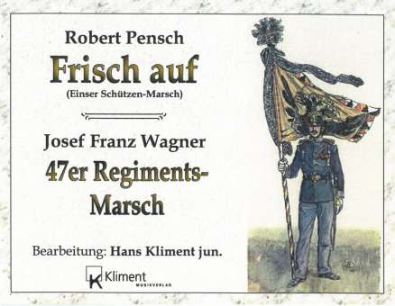 Frisch Auf-Marsch / 47er Regimentsmarsch