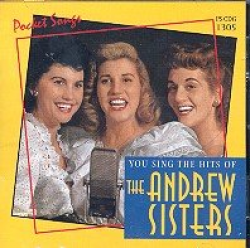 You sing the Hits of the Andrew Sisters :