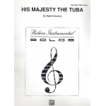 His Majesty the Tuba : for - Robert Dowling