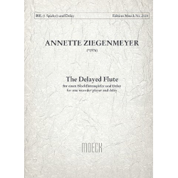 The delayed flute : für einen - Annette Ziegenmeyer