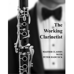 The Working Clarinetist - Master Classes with Peter Hadcock - Peter Hadcock