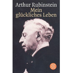 Arthur Rubinstein : Mein glückliches Leben - Arthur Rubinstein