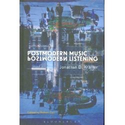 Postmodern Music, Postmodern Listening - Jonathan D. Kramer