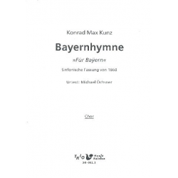 Bayernhymne (sinfonische Fassung 1860 ) : - Konrad Max Kunz