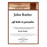 All Bells in Paradise - Concert Band & Choir SATB - John Rutter / Arr. Paul Noble