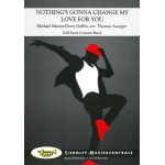 Nothing's gonna change my Love for You - Michael Masser / Arr. Thomas Asanger