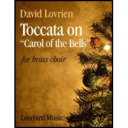 Toccata on Carol of the Bells - Brass Choir - David Lovrien