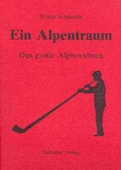 Ein Alpentraum - Das große Alphornbuch