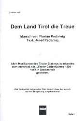 Dem Land Tirol die Treue - Marschbuchformat 16,5 x 12,5 cm - Florian Pedarnig