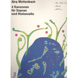 4 Kanzonen - für Sopran und Violoncello - Jürg Wyttenbach