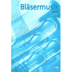 Bläsermusik 2013 - Diverse / Arr. Hans-Ulrich Nonnenmann