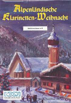 Alpenländische Klarinetten-Weihnacht (Quintett; ab Quartett spielbar)