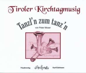 "Tanzl`n zum tanz`n" Tiroler Kirchtagmusig - Peter Moser