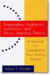 Preparatory Audiation, Audiation, and Music Learning Theory - Edwin E. Gordon