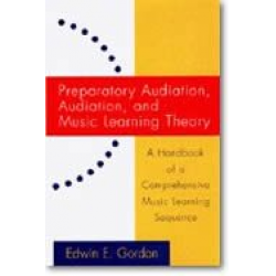 Preparatory Audiation, Audiation, and Music Learning Theory - Edwin E. Gordon