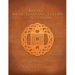 Roots of Music Learning Theory and Audiation - Edwin E. Gordon