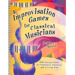 Improvisation Games for classical Musicians: - Jeffrey Agrell
