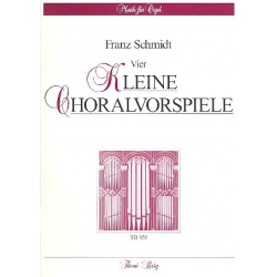 4 kleine Choralvorspiele : für Orgel - Franz Schmidt