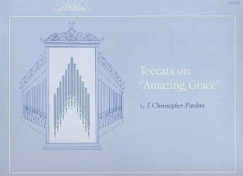 Toccata on Amazing grace : - J. Christopher Pardini