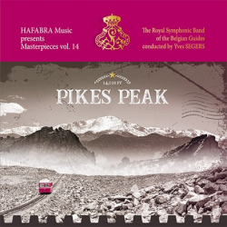 CD HaFaBra Masterpieces Vol. 14 - Pikes Peak - Royal Symphonic Band of the Belgian Guides / Arr. Ltg.: Yves Segers