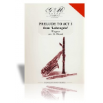Prelude Act III - Vorspiel 3. Akt (Lohengrin) - Richard Wagner / Arr. Geoffrey Brand