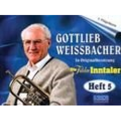 Gottlieb Weissbacher (Heft 5) - Gottlieb Weissbacher / Arr. Die Fidelen Inntaler