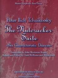 Suite from The Nutcracker - II. Six Characteristic Dances - Piotr Ilich Tchaikowsky (Pyotr Peter Ilyich Iljitsch Tschaikovsky) / Arr. Clark McAlister & Alfred Reed