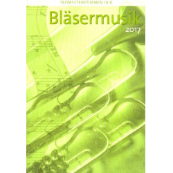 Bläsermusik 2017 Trompetenstimmen in B - Hans-Ulrich Nonnenmann