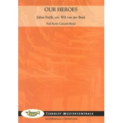 Our Heroes - Julius Fucik / Arr. Wil van der Beek