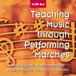 CD "Teaching Music through Performing Marches" - North Texas Wind Symphony / Arr. Eugene Migliaro Corporon