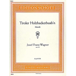 TIROLER HOLZHACKERBUAB'N OP.356 : - Josef Franz Wagner