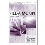 Fill-a Me Up (SATB) - Pepper Choplin
