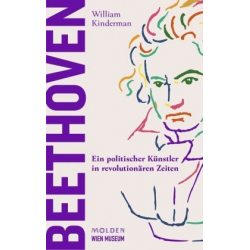 Beethoven - Ein politischer Künstler in revolutionären Zeiten - William Kinderman