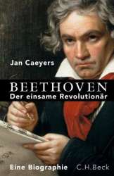 Beethoven - Der einsame Revolutionär - Jan Caeyers