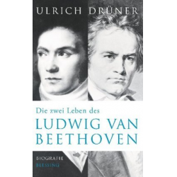 Die zwei Leben des Ludwig van Beethoven - Ulrich Drüner