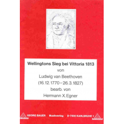 Wellingtons Sieg bei Vittoria 1813 - Ludwig van Beethoven / Arr. Hermann Xaver Egner