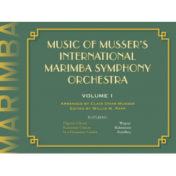 Music Of Musser´s Int. Marimba Symph Orch. Vol. 1 - Clair Omar Musser / Arr. Will Rapp