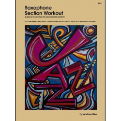 Saxophone Section Workout with MP3s (6 pieces to develop the jazz ensemble section) - Andrew Neu