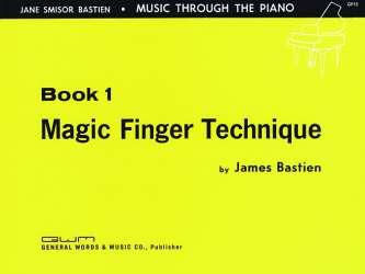MAGIC FINGER TECHNIQUE, BOOK 1 - James Bastien