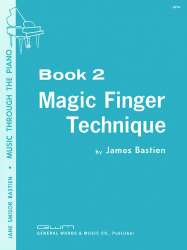 MAGIC FINGER TECHNIQUE, BOOK 2 - James Bastien