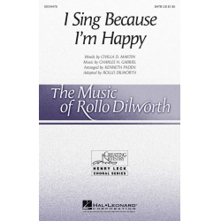 I Sing Because I'm Happy (SATB) - Rollo Dilworth