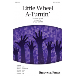 Little Wheel A-Turnin' (SATB) - Traditional Spiritual / Arr. Greg Gilpin